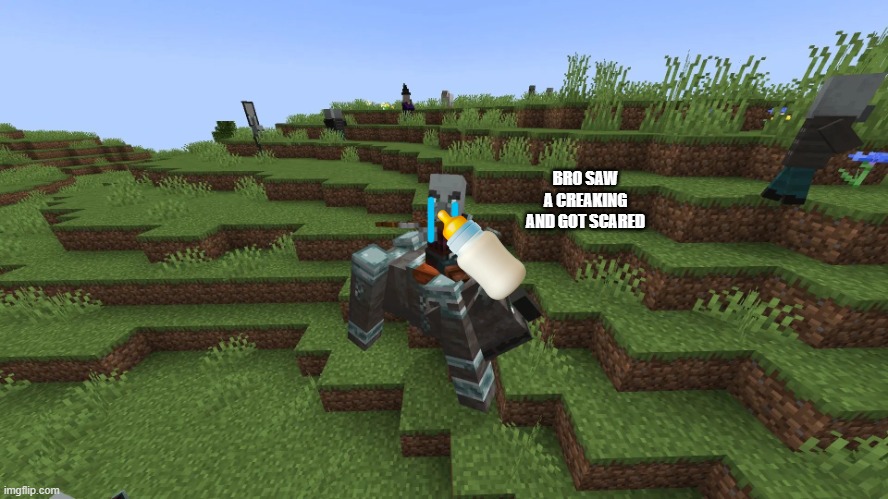 Illagers | BRO SAW A CREAKING AND GOT SCARED | image tagged in illagers | made w/ Imgflip meme maker