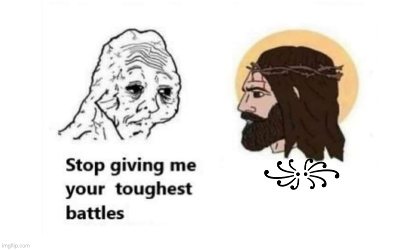 Stop giving me your toughest battles | ꧁꧂ | image tagged in stop giving me your toughest battles | made w/ Imgflip meme maker