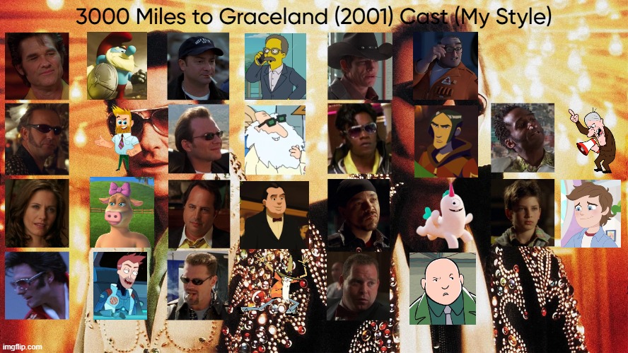 3000 Miles to Graceland (2001) Cast (My Style) | image tagged in 3000 miles to graceland 2001 cast my style,meme,memes,spoof cast,3000 miles to graceland,characters | made w/ Imgflip meme maker