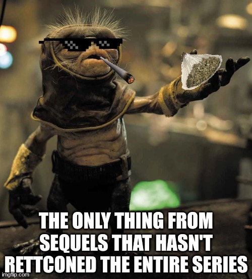 Babu frik meme | THE ONLY THING FROM SEQUELS THAT HASN'T RETTCONED THE ENTIRE SERIES | image tagged in memes,star wars,baby yoda,babu frik,sequels,movies | made w/ Imgflip meme maker