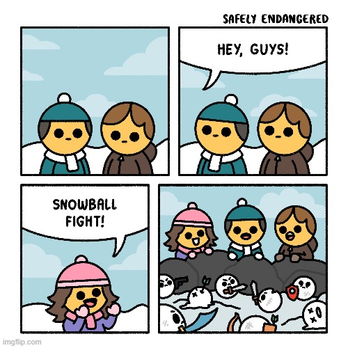 image tagged in winter,snowball,fight,snowball fight,snowballs,battle | made w/ Imgflip meme maker