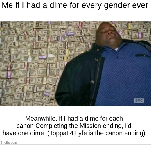 I support LGBTQ rights, but hate the so-called "fact" that all Henry Stickmin endings are canon. | Me if I had a dime for every gender ever; Meanwhile, if I had a dime for each canon Completing the Mission ending, i'd have one dime. (Toppat 4 Lyfe is the canon ending) | image tagged in huell money,white bar,pablo2939 was here,lgbtq,completing the mission,henry stickmin | made w/ Imgflip meme maker