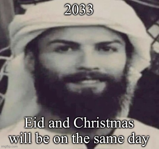 Muslimano Ronaldo | 2033; Eid and Christmas will be on the same day | image tagged in muslimano ronaldo | made w/ Imgflip meme maker