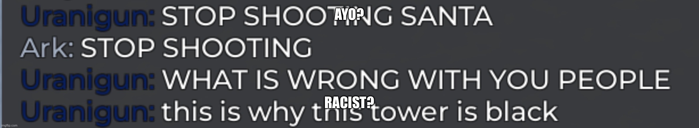 Racist. | AYO? RACIST? | image tagged in racist,racism,memes,games | made w/ Imgflip meme maker