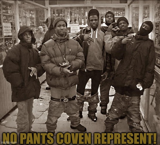 NO PANTS COVEN REPRESENT!