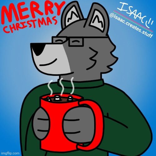Merry Christmas! | image tagged in wolf,furry,christmas,merry christmas,hot chocolate | made w/ Imgflip meme maker