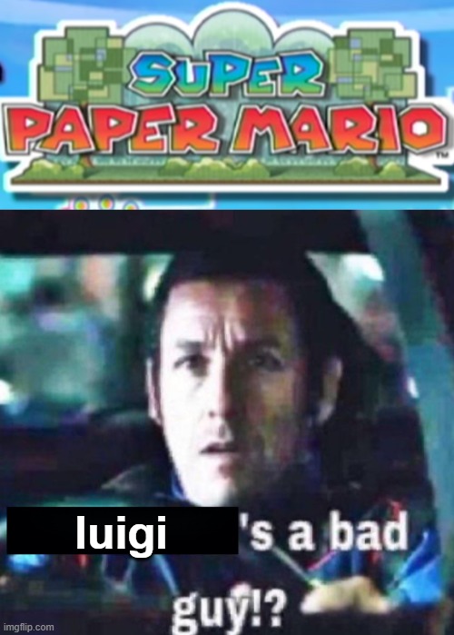 luigi | image tagged in x is a bad guy | made w/ Imgflip meme maker