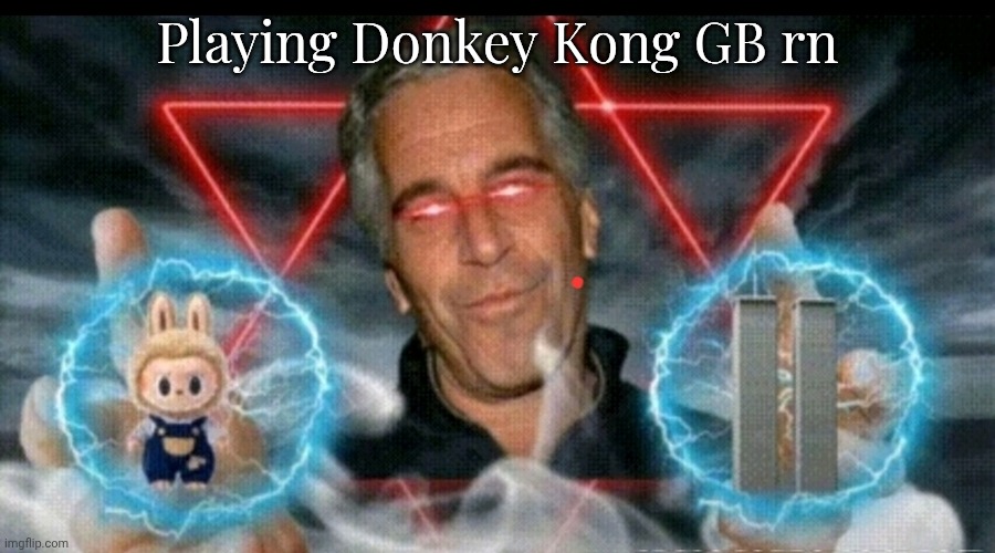 Epstein | Playing Donkey Kong GB rn | image tagged in epstein | made w/ Imgflip meme maker