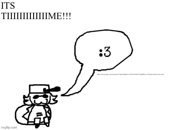 Journal of Jack Nyras is out now (I’ll be posting it to tumblr later) | ITS TIIIIIIIIIIIIIME!!! https://docs.google.com/document/d/13gu0VqdfRzncw726FGnUEQTroI-EgMPb6n_63uUipms/edit?usp=drivesdk | image tagged in ducc-the-ultimate's creature announcement temp | made w/ Imgflip meme maker