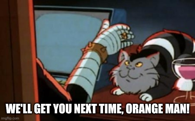 WE'LL GET YOU NEXT TIME, ORANGE MAN! | image tagged in dr claw | made w/ Imgflip meme maker