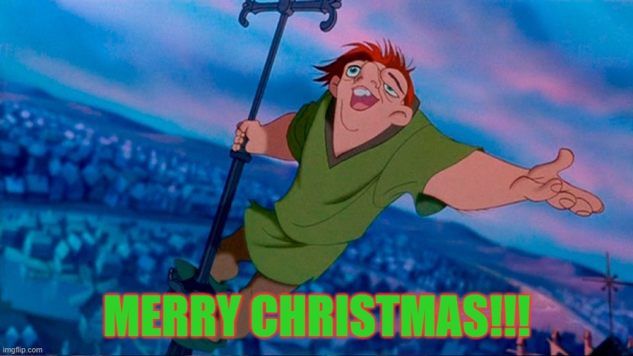 Quasimodo Christmas | MERRY CHRISTMAS!!! | image tagged in quasimodo hunchback of notre dame | made w/ Imgflip meme maker
