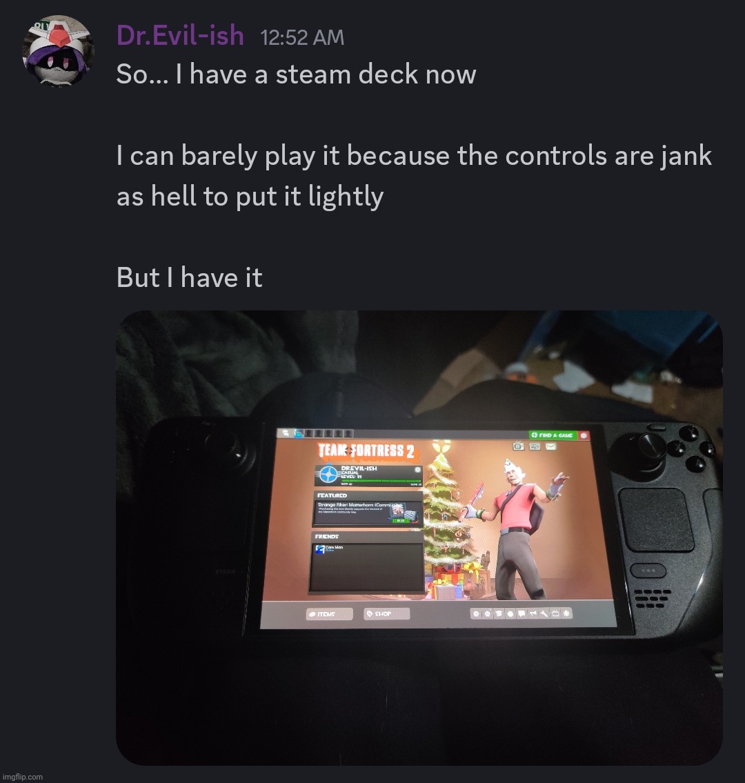 I tried tf2 and it took me several minutes to even get chat open, and on top of that I couldn't see what I was typing | made w/ Imgflip meme maker