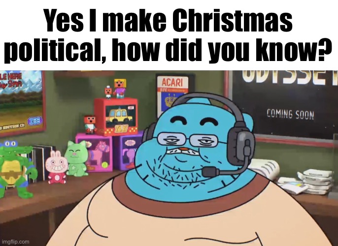 It’s the birthday of Christ, a celebration of happiness where people of all beliefs get together. So stfu about politics. | Yes I make Christmas political, how did you know? | image tagged in discord moderator | made w/ Imgflip meme maker