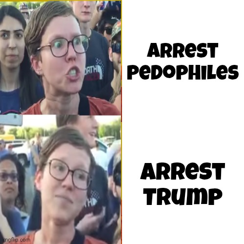 So much for compassion for victims | Arrest Pedophiles; Arrest Trump | image tagged in memes,two face,liberals,tds,nothing else matters | made w/ Imgflip meme maker