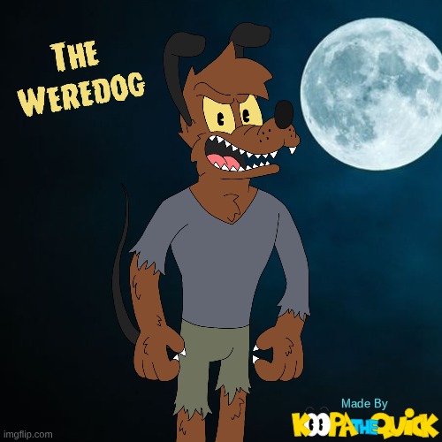 The Weredog 2.0 | image tagged in somethin' | made w/ Imgflip meme maker