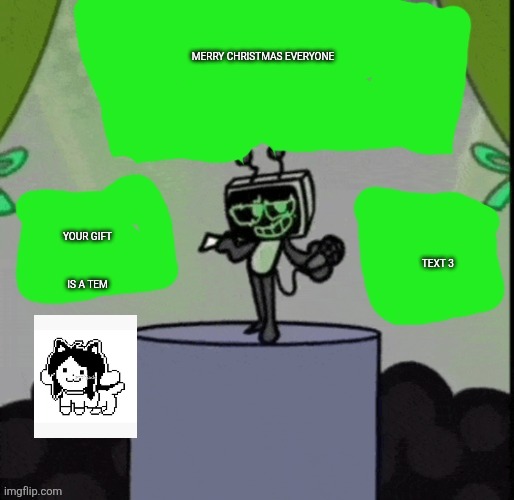 Merry Christmas | MERRY CHRISTMAS EVERYONE; TEXT 3; YOUR GIFT IS A TEM | image tagged in cheesecakeisvee announcement template | made w/ Imgflip meme maker