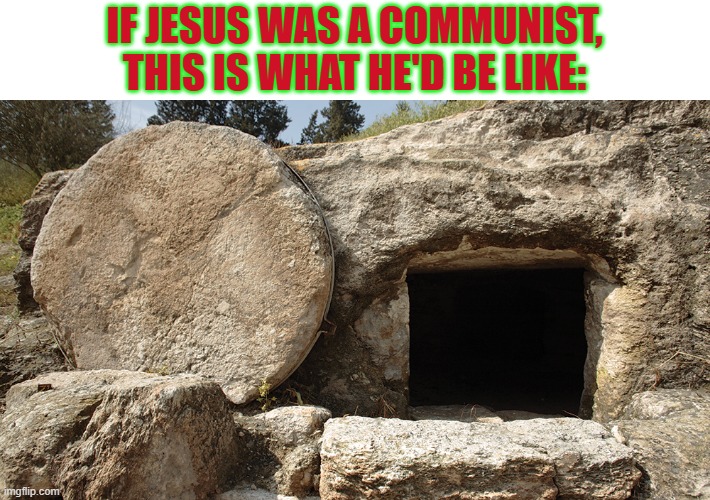 merry christmas btw | IF JESUS WAS A COMMUNIST, THIS IS WHAT HE'D BE LIKE: | made w/ Imgflip meme maker