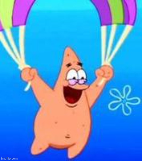Patrick Parachuting | image tagged in patrick parachuting | made w/ Imgflip meme maker