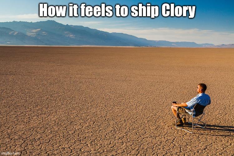 Alone in the desert | How it feels to ship Clory | image tagged in alone in the desert | made w/ Imgflip meme maker