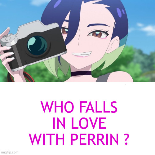 Who falls in love with Perrin ? Blank Meme Template