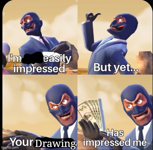 Drawing | image tagged in i'm impressed | made w/ Imgflip meme maker