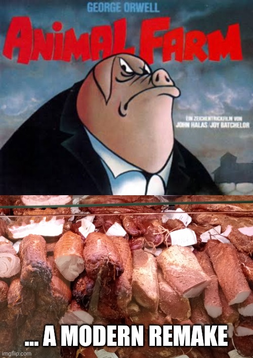 ... A MODERN REMAKE | image tagged in animal farm | made w/ Imgflip meme maker
