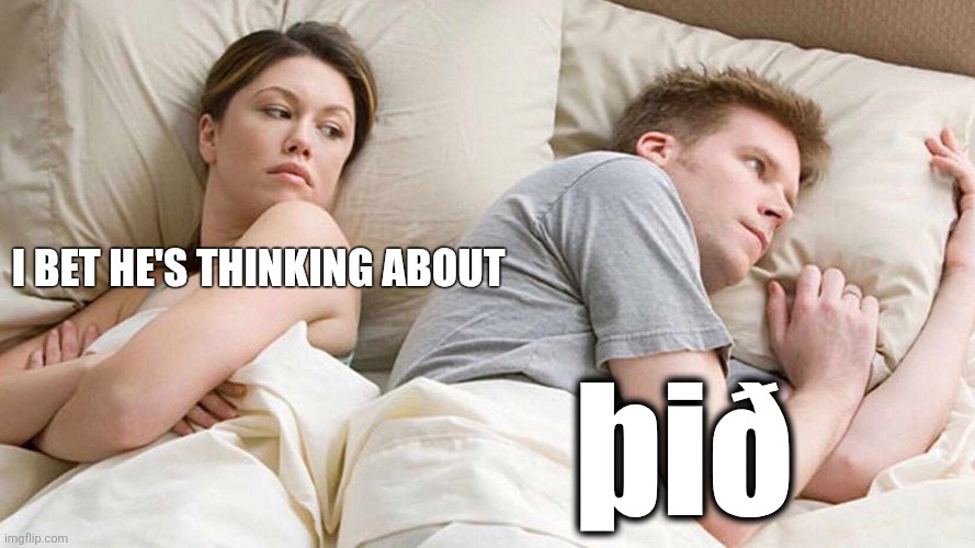. | I BET HE'S THINKING ABOUT; þið | image tagged in memes,i bet he's thinking about other women | made w/ Imgflip meme maker