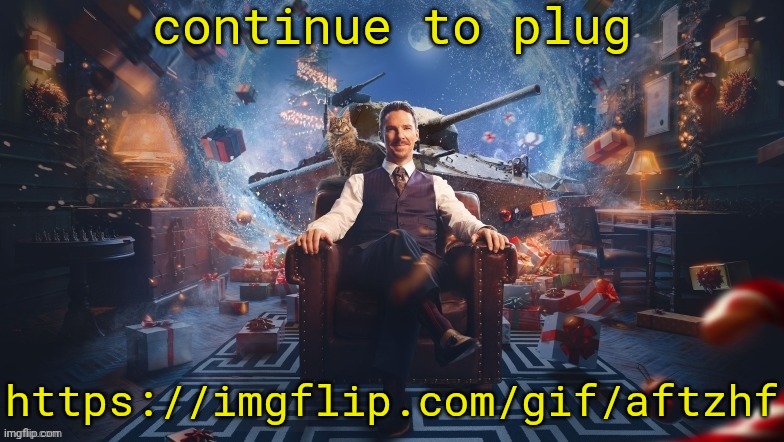 Benedict Cumberbatch | continue to plug; https://imgflip.com/gif/aftzhf | image tagged in benedict cumberbatch | made w/ Imgflip meme maker