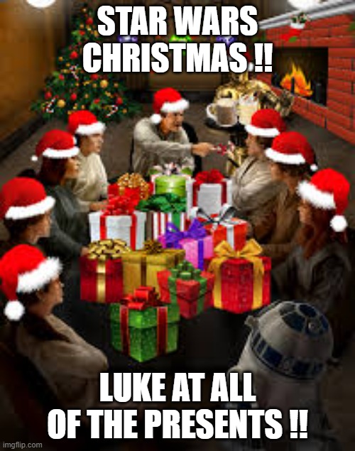 A Star Wars Christmas !! Just "Luke" at all of the presents !! | STAR WARS CHRISTMAS !! LUKE AT ALL OF THE PRESENTS !! | image tagged in funny,humor,christmas,starwars,presents,play on words | made w/ Imgflip meme maker