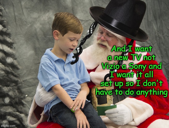 Happy Hanukkah | And I want a new TV not Vizio a Sony and I want it all set up so I don't have to do anything | image tagged in jewish santa meme | made w/ Imgflip meme maker