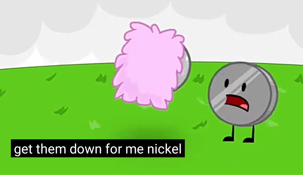 Get them down for me Nickel Blank Meme Template