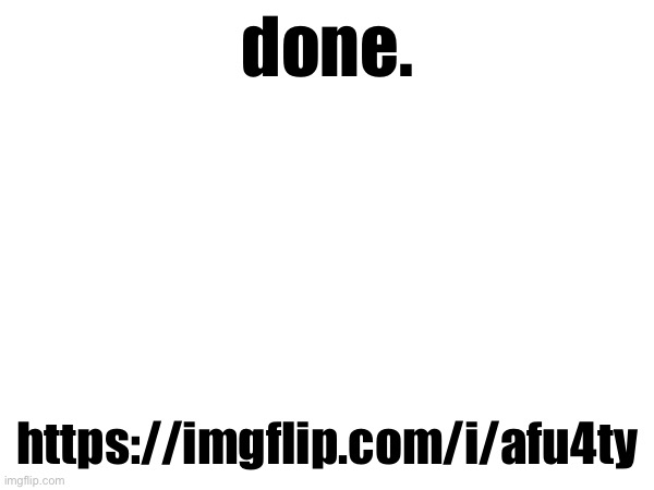 done. https://imgflip.com/i/afu4ty | made w/ Imgflip meme maker