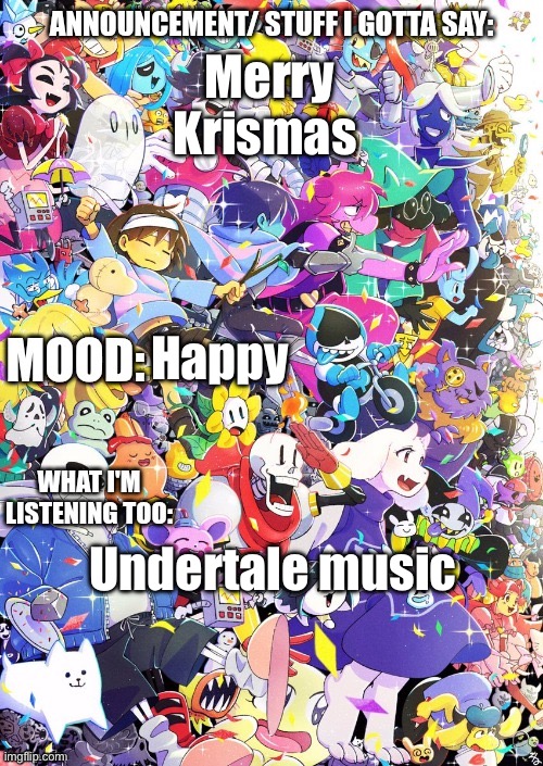 1225 | Merry Krismas; Happy; Undertale music | image tagged in buildingthebob's temp | made w/ Imgflip meme maker