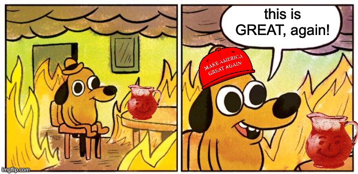 This Is Fine Meme | this is GREAT, again! | image tagged in memes,this is fine | made w/ Imgflip meme maker