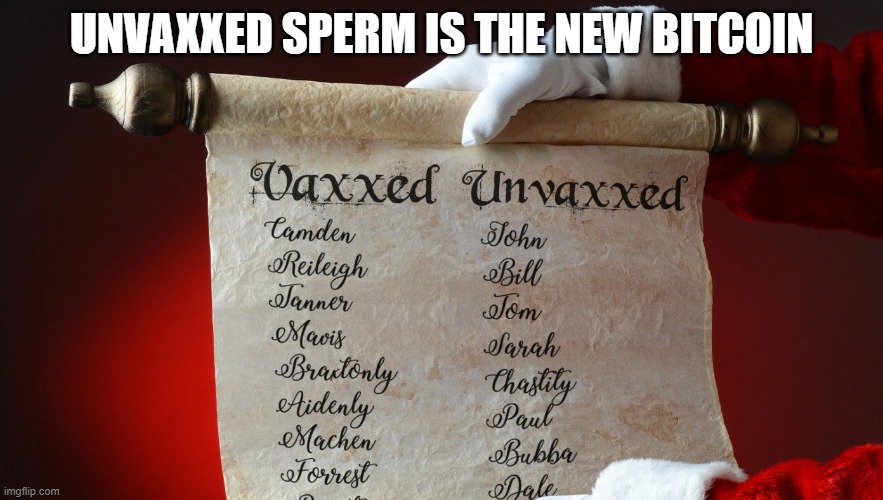 Santa's New List | UNVAXXED SPERM IS THE NEW BITCOIN | image tagged in santa's new list | made w/ Imgflip meme maker