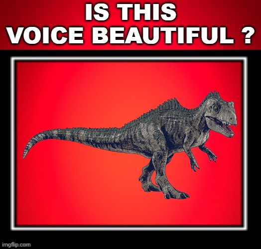 is this voice beautiful ? | image tagged in is this voice beautiful | made w/ Imgflip meme maker