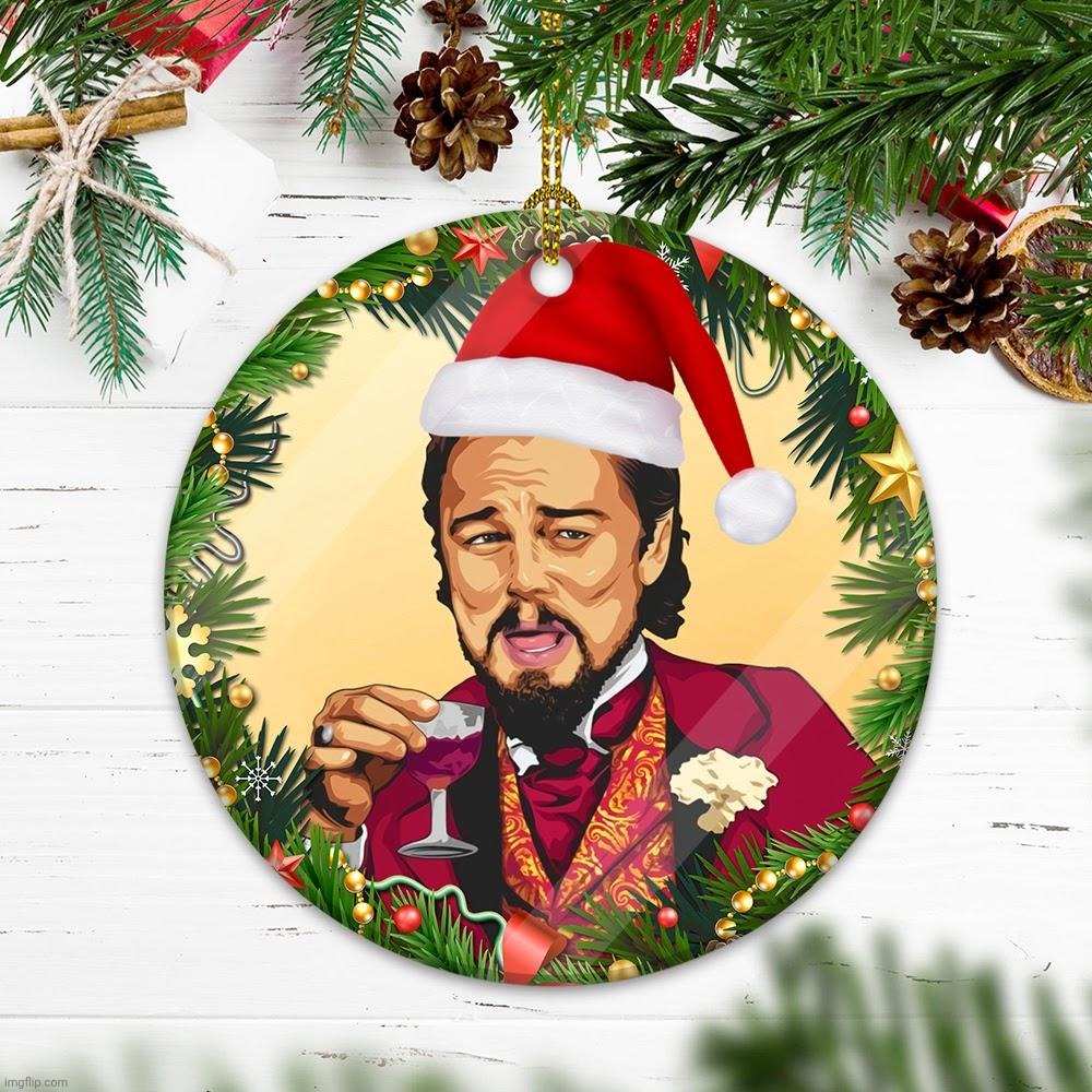 Laughing Leonardo DeCaprio Django Christmas | image tagged in laughing leonardo decaprio django christmas | made w/ Imgflip meme maker