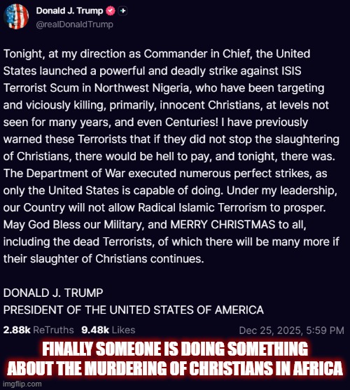 Take notice Asia! | FINALLY SOMEONE IS DOING SOMETHING ABOUT THE MURDERING OF CHRISTIANS IN AFRICA | image tagged in politics,christian persecution,policy,christian,christian memes,american politics | made w/ Imgflip meme maker