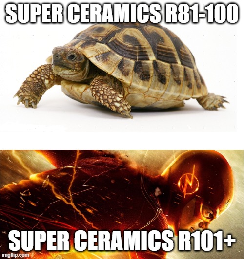 Supersonic Super Ceramics | SUPER CERAMICS R81-100; SUPER CERAMICS R101+ | image tagged in slow vs fast meme | made w/ Imgflip meme maker