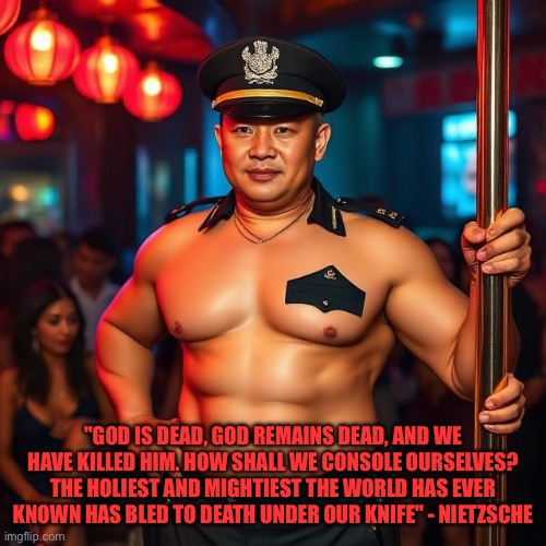 "GOD IS DEAD, GOD REMAINS DEAD, AND WE HAVE KILLED HIM. HOW SHALL WE CONSOLE OURSELVES? THE HOLIEST AND MIGHTIEST THE WORLD HAS EVER KNOWN HAS BLED TO DEATH UNDER OUR KNIFE" - NIETZSCHE | made w/ Imgflip meme maker