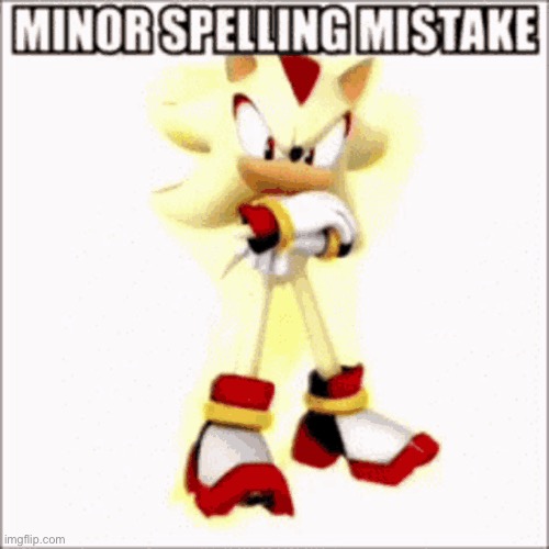 minor spelling mistake i win | image tagged in minor spelling mistake i win | made w/ Imgflip meme maker