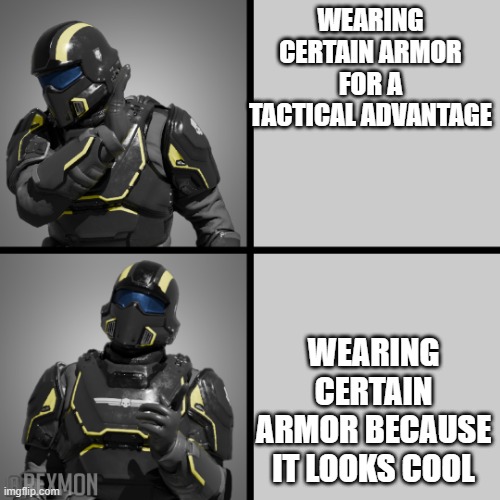 Helldivers in a nutshell | WEARING CERTAIN ARMOR FOR A TACTICAL ADVANTAGE; WEARING CERTAIN ARMOR BECAUSE IT LOOKS COOL | image tagged in helldivers drake,armor | made w/ Imgflip meme maker