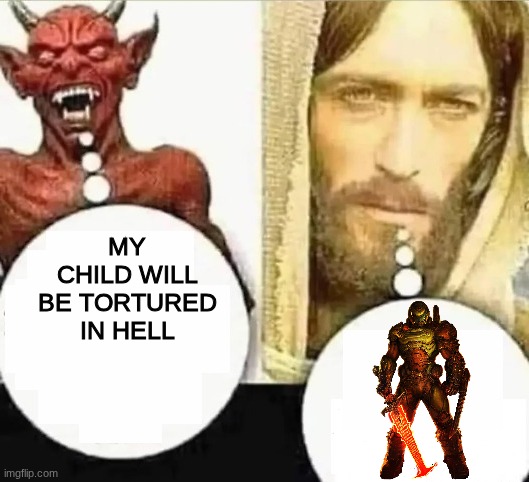 My child will | MY CHILD WILL BE TORTURED IN HELL | image tagged in my child will | made w/ Imgflip meme maker