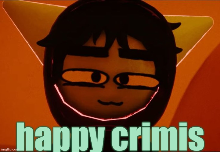 that goddamn :3 | happy crimis | image tagged in that goddamn 3 | made w/ Imgflip meme maker