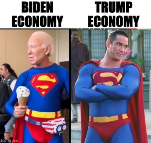 Biden Economy vs Trump Economy | image tagged in dean cain superman,joe biden | made w/ Imgflip meme maker