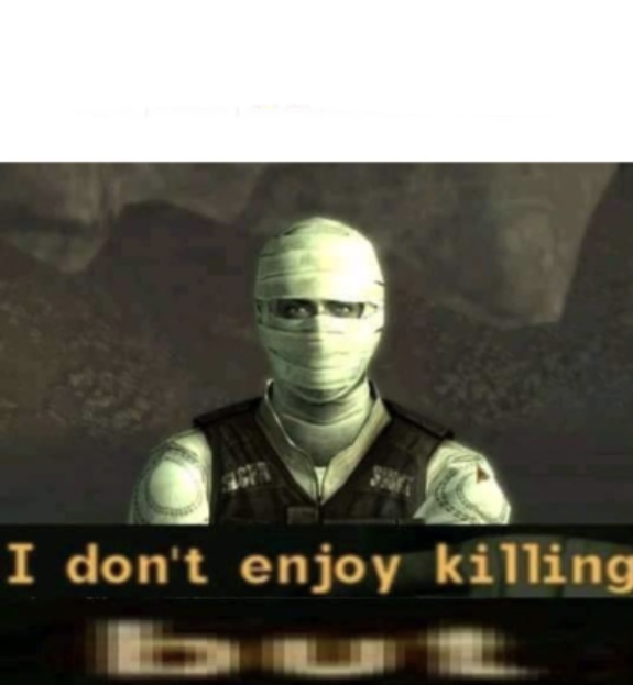 Fallout I Don't Enjoy Killing Blank Meme Template