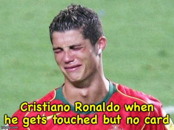 Cristiano Ronaldo Crying | Cristiano Ronaldo when he gets touched but no card | image tagged in cristiano ronaldo crying | made w/ Imgflip meme maker