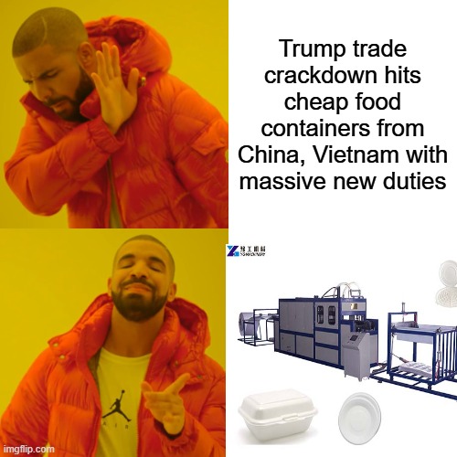 Do you have a double Garage ? Go to work create your own job. Pay attention & get rich | Trump trade crackdown hits cheap food containers from China, Vietnam with massive new duties | image tagged in memes,drake hotline bling | made w/ Imgflip meme maker