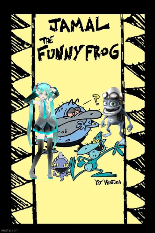 Jamal, Polly, Crazy Frog, Big Daddy, and Hatsune Miku | image tagged in crazy frog,hatsune miku | made w/ Imgflip meme maker