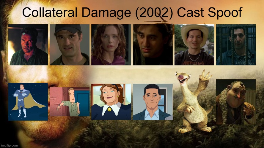 Collateral Damage (2002) Cast Spoof | image tagged in collateral damage,spoof cast,memes | made w/ Imgflip meme maker